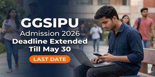 GGSIPU Extends Admission 2026 Deadline till May 30; Apply Now